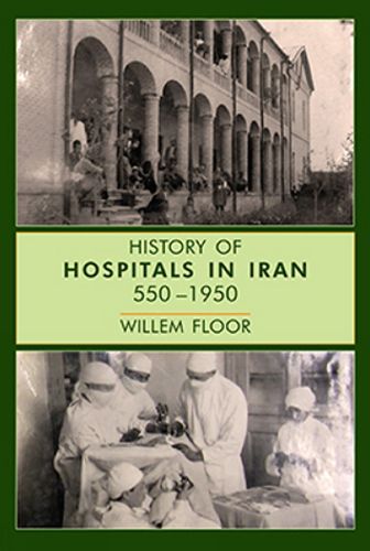 Cover image for History of Hospitals in Iran, 5501950