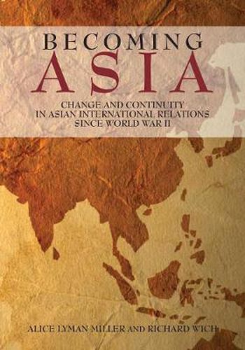 Cover image for Becoming Asia: Change and Continuity in Asian International Relations Since World War II