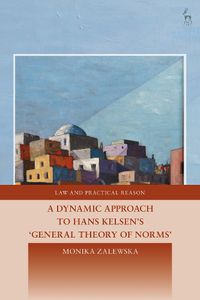 Cover image for A Dynamic Approach to Hans Kelsen's General Theory of Norms