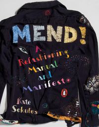 Cover image for Mend!: A Refashioning Manual and Manifesto