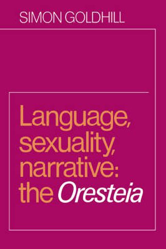 Cover image for Language, Sexuality, Narrative: The Oresteia