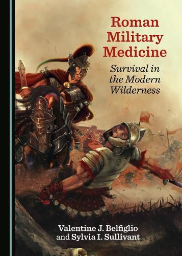 Cover image for Roman Military Medicine: Survival in the Modern Wilderness