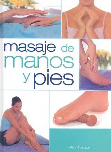 Cover image for Masajes de Manos y Pies: El Masaje Llevado Hasta las Extremidades