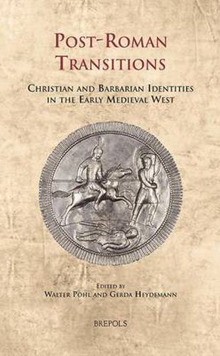 Cover image for Post-Roman Transitions: Christian and Barbarian Identities in the Early Medieval West