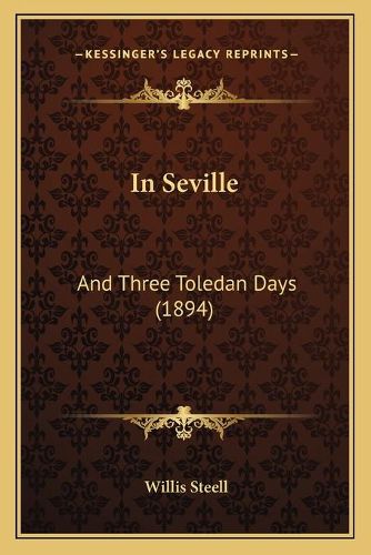 In Seville: And Three Toledan Days (1894)