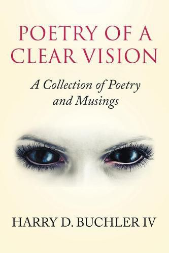 Cover image for Poetry of a Clear Vision: A Collection of Poetry and Musings