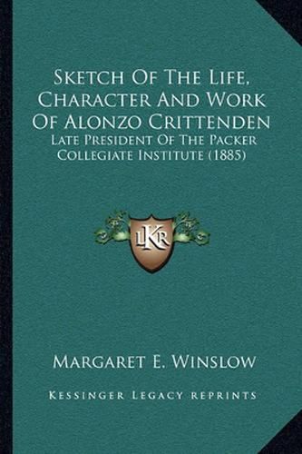 Sketch of the Life, Character and Work of Alonzo Crittenden: Late President of the Packer Collegiate Institute (1885)