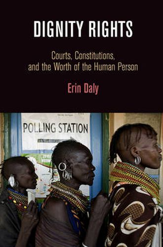 Cover image for Dignity Rights: Courts, Constitutions, and the Worth of the Human Person