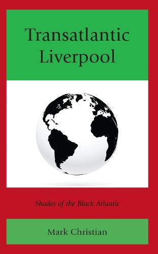 Cover image for Transatlantic Liverpool: Shades of the Black Atlantic