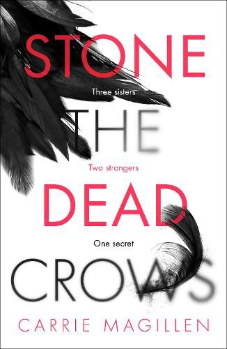 Cover image for Stone the Dead Crows: Three sisters. Can one truth save them all?