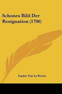 Cover image for Schones Bild Der Resignation (1796)