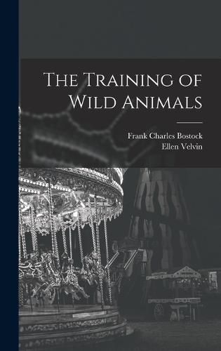 Cover image for The Training of Wild Animals