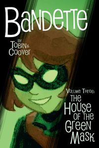 Cover image for Bandette Volume 3: The House Of The Green Mask