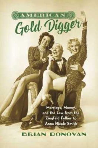 Cover image for American Gold Digger: Marriage, Money, and the Law from the Ziegfeld Follies to Anna Nicole Smith