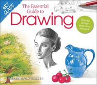 Cover image for Art Class: The Essential Guide to Drawing: How to Create Your Own Artwork