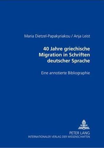 Cover image for 40 Jahre Griechische Migration in Schriften Deutscher Sprache: Eine Annotierte Bibliographie