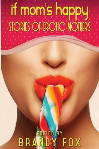 Cover image for If Mom's Happy: Stories of Erotic Mothers