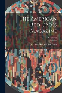 Cover image for The American Red Cross Magazine; Volume 11