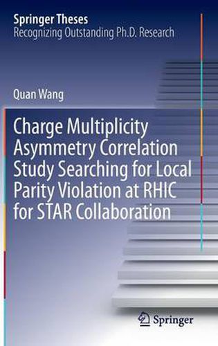 Cover image for Charge Multiplicity Asymmetry Correlation Study Searching for Local Parity Violation at RHIC for STAR Collaboration