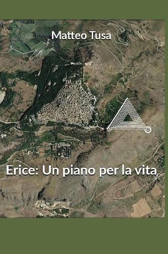 Cover image for Erice: un piano per la vita