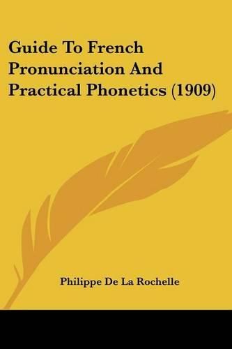 Cover image for Guide to French Pronunciation and Practical Phonetics (1909)