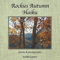 Cover image for Rockies Autumn Haiku: Poems & Photographs