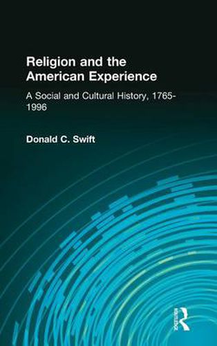 Cover image for Religion and the American Experience: A Social and Cultural History, 1765-1996: A Social and Cultural History, 1765-1996