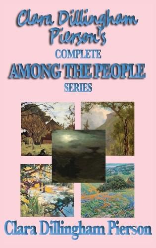 Cover image for Clara Dillingham Pierson's Complete Among the People Series