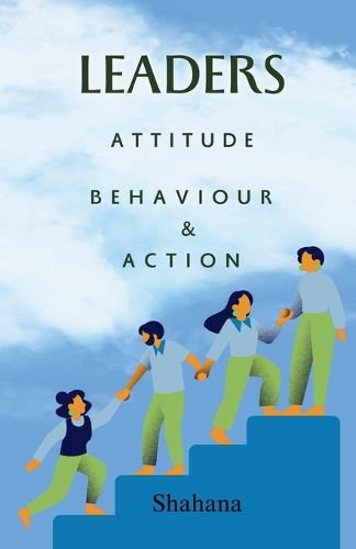 Cover image for Leaders Attitude, Behaviour & Action