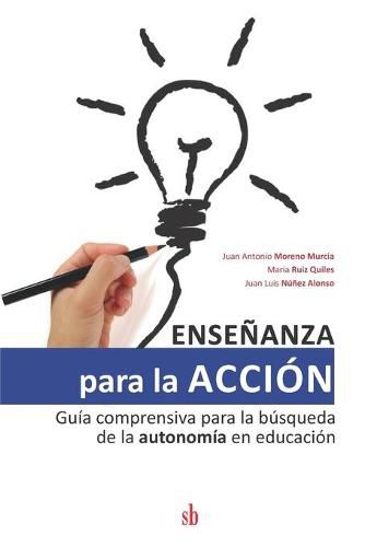 Cover image for Ensenanza para la accion: Guia comprensiva para la busqueda de la autonomia en educacion