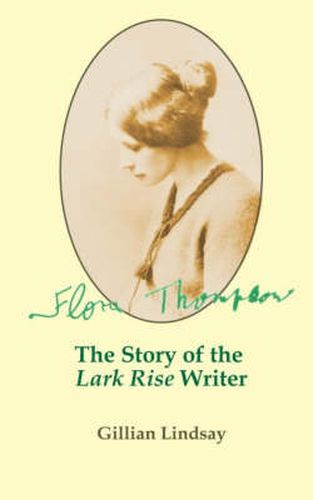 Flora Thompson: The Story of the  Lark Rise  Writer