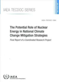 Cover image for The Potential Role of Nuclear Energy in National Climate Change Mitigation Strategies: Final Report of a Coordinated Research Project