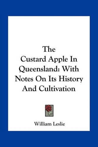 The Custard Apple in Queensland: With Notes on Its History and Cultivation