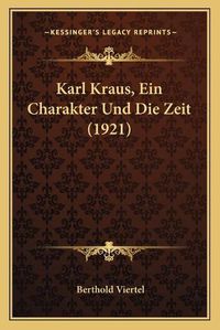 Cover image for Karl Kraus, Ein Charakter Und Die Zeit (1921)