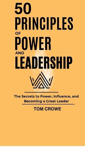 Cover image for 50 Principles of Power and Leadership