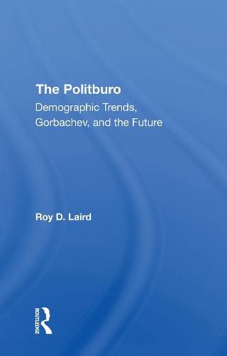 Cover image for The Politburo: Demographic Trends, Gorbachev, and the Future