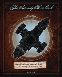 Cover image for The Serenity Handbook: The Official Crew Member's Guide to the Firefly-Class Series 3 Ship