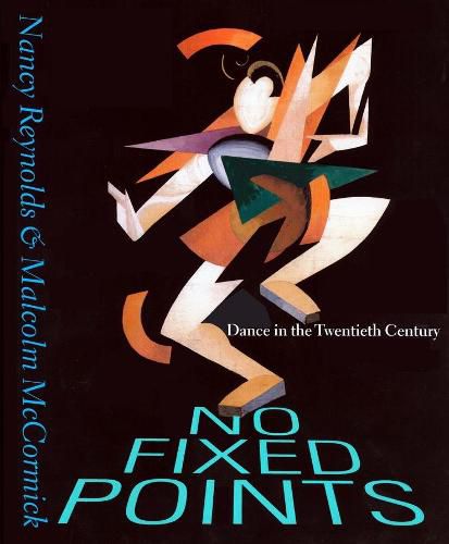 Cover image for No Fixed Points: Dance in the Twentieth Century