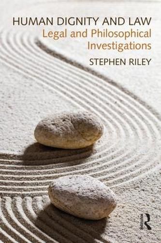 Cover image for Human Dignity and Law: Legal and Philosophical Investigations