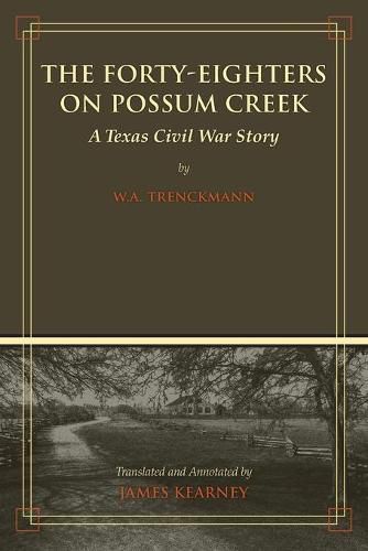 Cover image for The Forty-Eighters on Possum Creek: A Texas Civil War Story