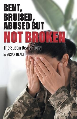 Cover image for Bent, Bruised, Abused but not Broken