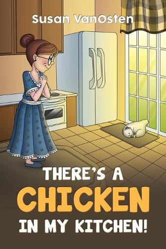 Cover image for There's A Chicken In My Kitchen!