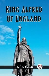 Cover image for King Alfred Of England