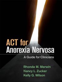 Cover image for ACT for Anorexia Nervosa: A Guide for Clinicians