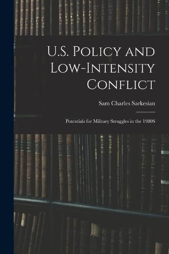 Cover image for U.S. Policy and Low-Intensity Conflict