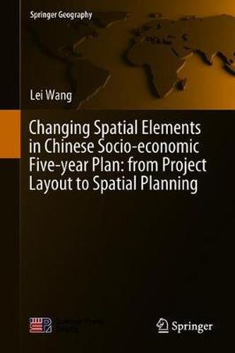 Changing Spatial Elements in Chinese Socio-economic Five-year Plan: from Project Layout to Spatial Planning