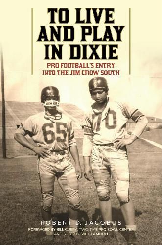 To Live and Play in Dixie: Pro Football's Entry into the Jim Crow South