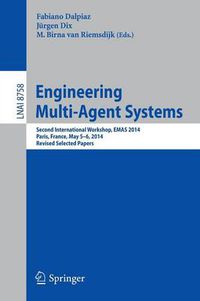 Cover image for Engineering Multi-Agent Systems: Second International Workshop, EMAS 2014, Paris, France, May 5-6, 2014, Revised Selected Papers