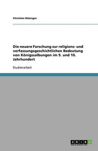 Cover image for Die neuere Forschung zur religions- und verfassungsgeschichtlichen Bedeutung von Koenigssalbungen im 9. und 10. Jahrhundert