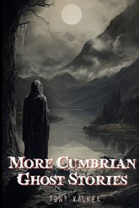 Cover image for More Cumbrian Ghost Stories